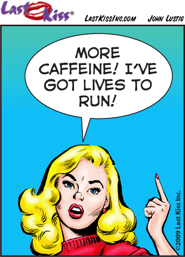 More Caffeine
